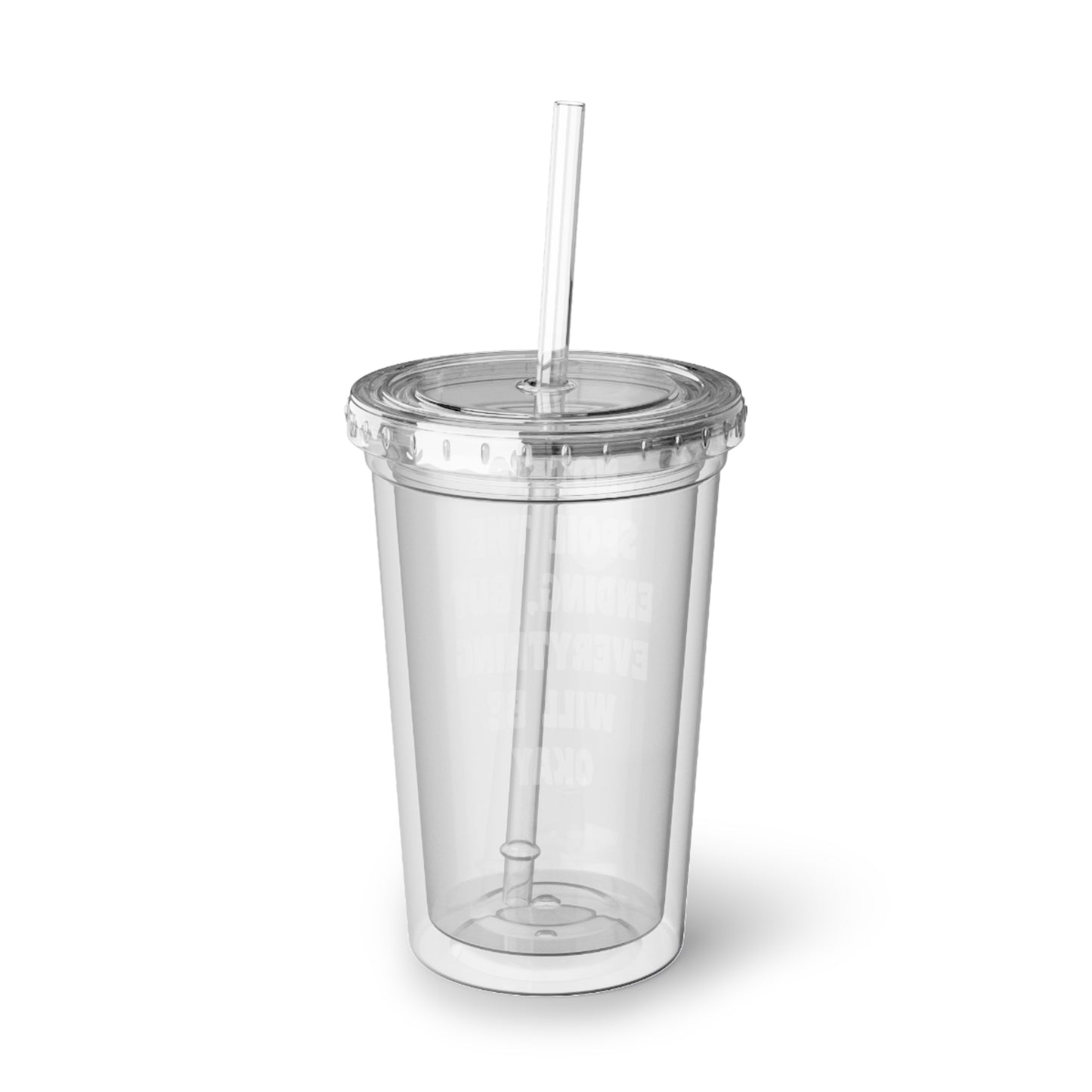 Everything Will Be Okay - 16 oz Tumbler