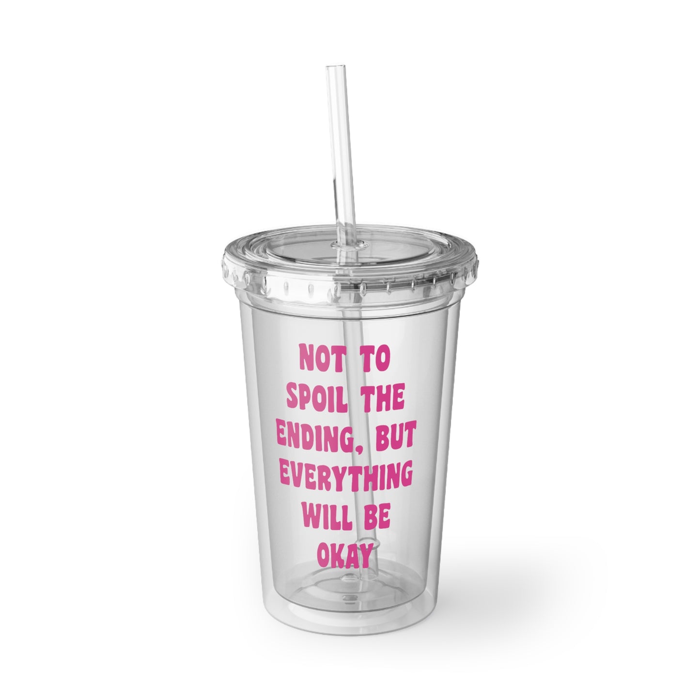 Everything Will Be Okay - 16 oz Tumbler