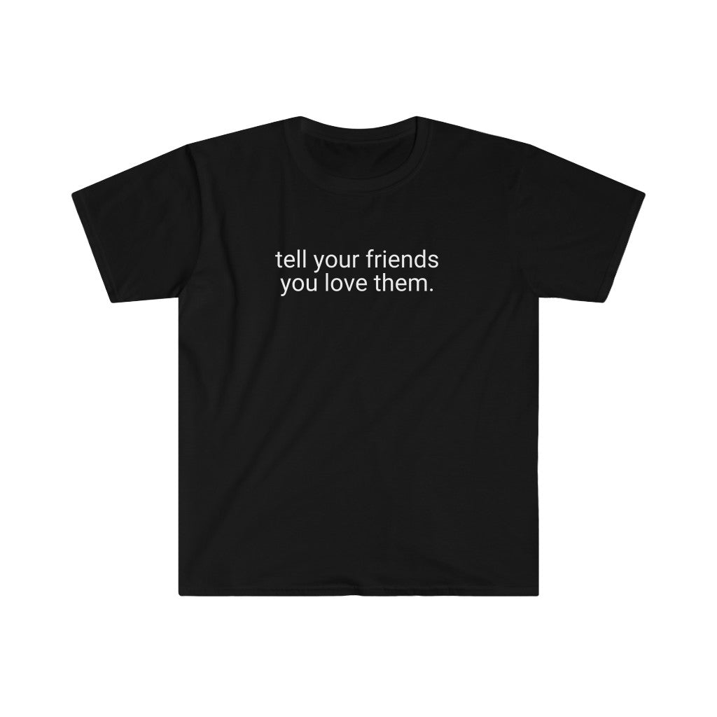 Tell your friends softstyle t-shirt - Dark