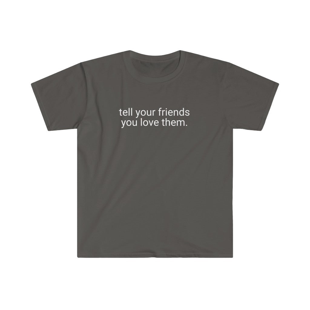 Tell your friends softstyle t-shirt - Dark